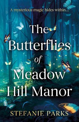 The Butterflies of Meadow Hill Manor - Stefanie Parks - cover