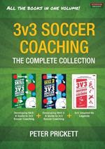 3v3 Soccer Coaching: The Complete Collection