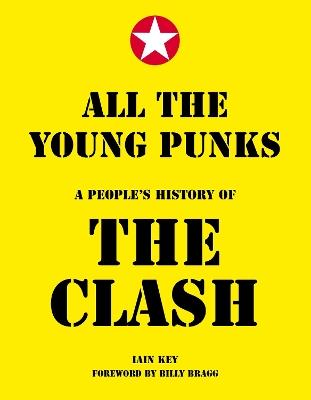 All The Young Punks: A People's History of The Clash - Iain Key - cover