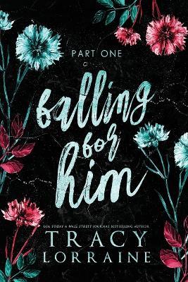 Falling for Him: Part One: Falling Series Collection Book 1 - Tracy Lorraine - cover