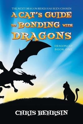 A Cat's Guide to Bonding with Dragons: A Humorous Fantasy Adventure - cover