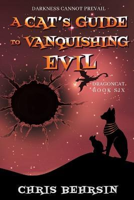 A Cat's Guide to Vanquishing Evil - Chris Behrsin - cover