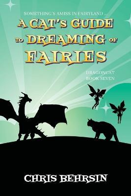 A Cat's Guide to Dreaming of Fairies - Chris Behrsin - cover