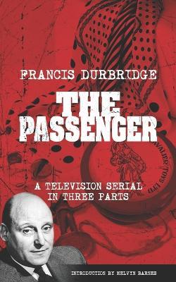 The Passenger (Scripts of the three-part television serial) - Francis Durbridge - cover