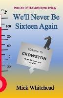 We'll Never Be Sixteen Again - Mick Whitehead - cover