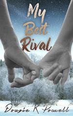 My Best Rival: A love story about loving yourself for who you really are...