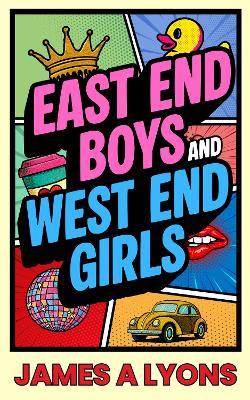 East End Boys and West End Girls - James A Lyons - cover