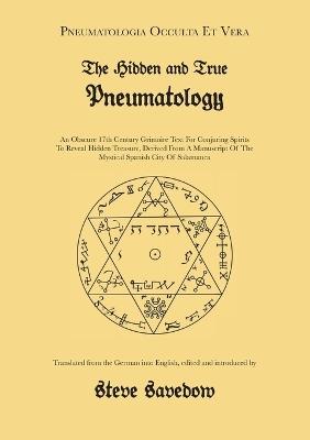 The Hidden and True Pneumatology: An Obscure 17th Century Grimoire Text for Conjuring Spirits to Reveal Hidden Treasure, Derived from a Manuscript of the Mystical Spanish City of Salamanca - cover