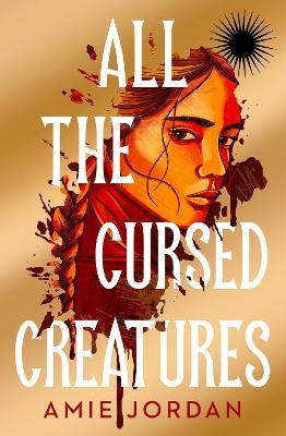 All the Cursed Creatures - Amie Jordan - cover
