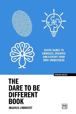 The Dare to be Different Book: Seven dares to embrace, enhance and exploit your own uniqueness - Magnus Lindkvist - cover