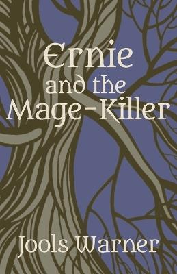 Ernie and the Mage-Killer - Jools Warner - cover
