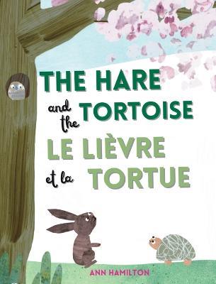 The Hare and the Tortoise / Le Lievre et La Tortue - Ann Hamilton - cover