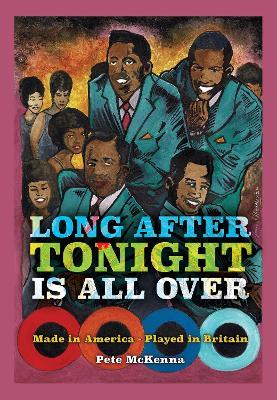 Long After Tonight is All Over: Made in America - Played in Britain - Pete McKenna - cover