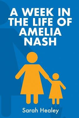 A Week in the Life of Amelia Nash - Sarah Healey - cover