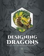 Designing Dragons: An artist's guide to the legendary mythical creatures