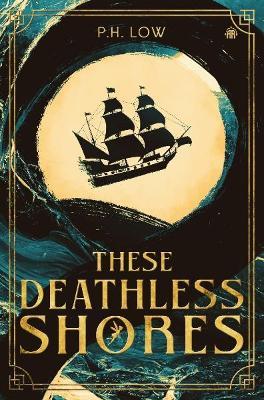 These Deathless Shores - P.H. Low - cover