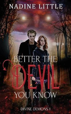 Better the Devil You Know: A Paranormal Demon Romance - Nadine Little - cover