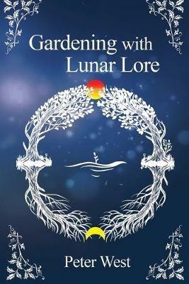 Gardening with Lunar Lore - Peter West - cover