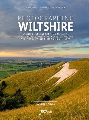 Photographing Wiltshire: The Most Beautiful Places to Visit - Robert Harvey - cover