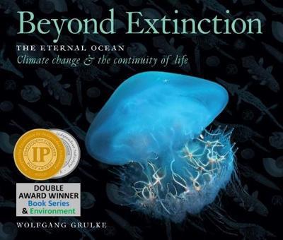 Beyond Extinction: The Eternal Ocean. Climate Change & the Continuity of Life - Wolfgang Grulke - cover