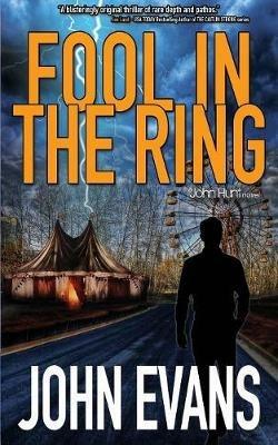 Fool In The Ring: A John Hunt Novel - John Evans - cover