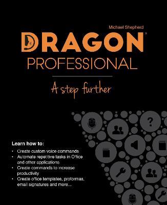 Dragon Professional - A Step Further: Automate virtually any task on your PC by voice - Michael Shepherd - cover