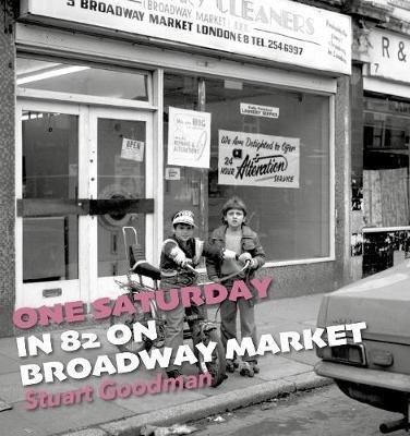 One Saturday in 82 on Broadway Market - Stuart Goodman - cover