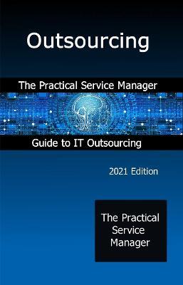 Outsourcing: The Practical Service Manager Guide to IT Outsourcing - John Graham - cover