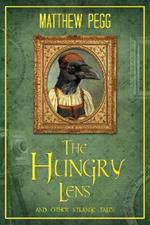 The Hungry Lens: And Other Strenge Tales
