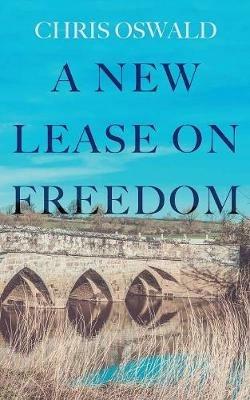 A New Lease on Freedom - Chris Oswald - cover