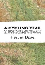 A Cycling Year: An illustrated journal of a year's bicycle rides in Yorkshire