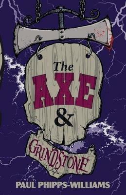 The Axe & Grindstone - Paul Phipps-Williams - cover