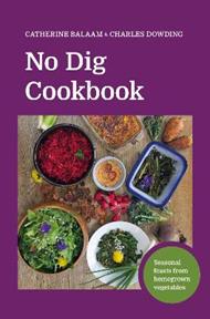 No Dig Cookbook: How to cook and grow your favourite vegetables