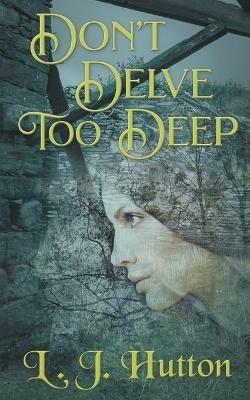 Don't Delve Too Deep - L J Hutton - cover