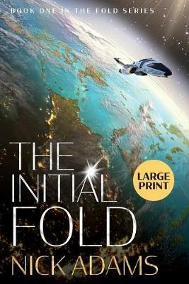 The Initial Fold: Large Print Edition - Nick Adams - cover