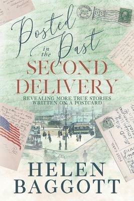 Posted in the Past Second Delivery: Revealing more true stories written on a postcard - Helen Baggott - cover