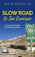 Slow Road to San Francisco: Across the USA from Ocean to Ocean - David Reynolds - cover