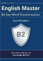 English Master B2 Key Word Transformation: 20 practice tests for the Cambridge First