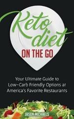 Keto Diet on the Go: Your Guide to Low-Carb Friendly Options at America's Favorite Restaurants