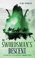 The Swordsman's Descent - G M White - cover