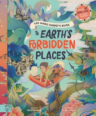 The Magic Carpet's Guide to Earth's Forbidden Places: See the world's best-kept secrets - Patrick Makin - cover