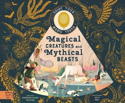 Magical Creatures and Mythical Beasts: Includes magic torch which illuminates more than 30 magical beasts - Professor Mortimer,Emily Hawkins - cover