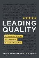 Leading Quality: How Great Leaders Deliver High Quality Software and Accelerate Growth - Ronald Cummings - John,Owais Peer - cover