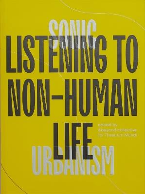 Sonic Urbanism: Listening to Non-Human Life: Listening To Non-Human Life - cover