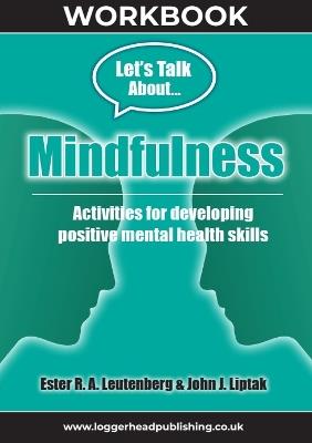 Mindfulness Workbook: Reproducible activities for developing positive mental health skills - Ester Leutenberg,Kathy Khalsa - cover