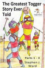 The Greatest Togger Story Ever Told Parts 1 to 3