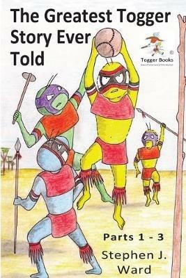 The Greatest Togger Story Ever Told Parts 1 to 3 - cover