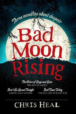 Bad Moon Rising: Three novellas about despair - cover
