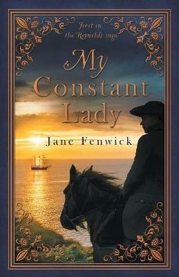 My Constant Lady: First in the Reynolds Saga - Jane Fenwick - cover