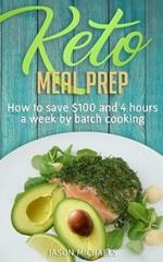 Keto Meal Prep: How to Save $100 and 4 Hours A Week by Batch Cooking